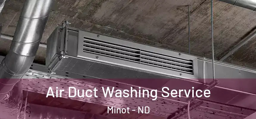  Air Duct Washing Service Minot - ND
