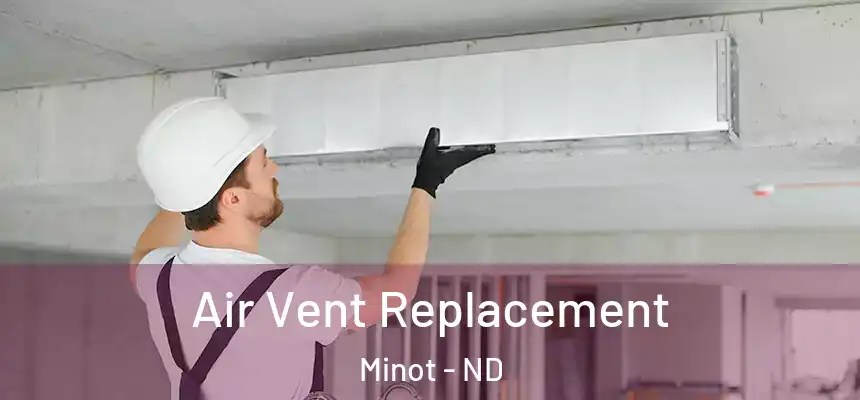  Air Vent Replacement Minot - ND