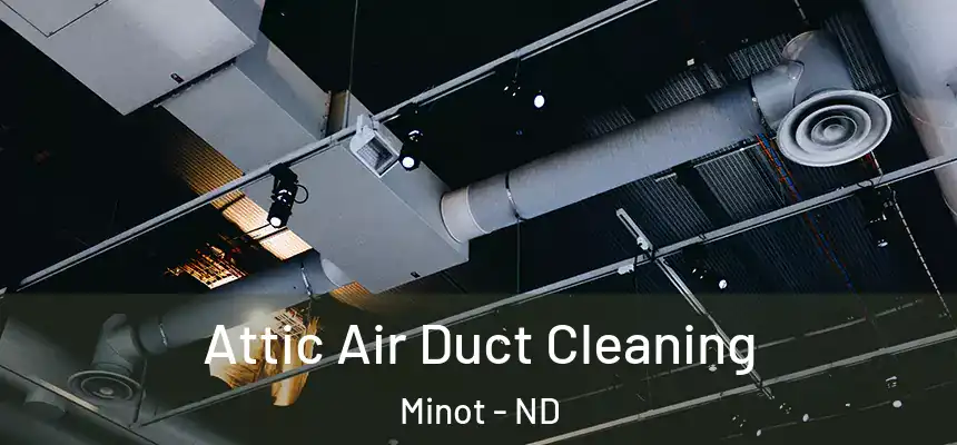  Attic Air Duct Cleaning Minot - ND