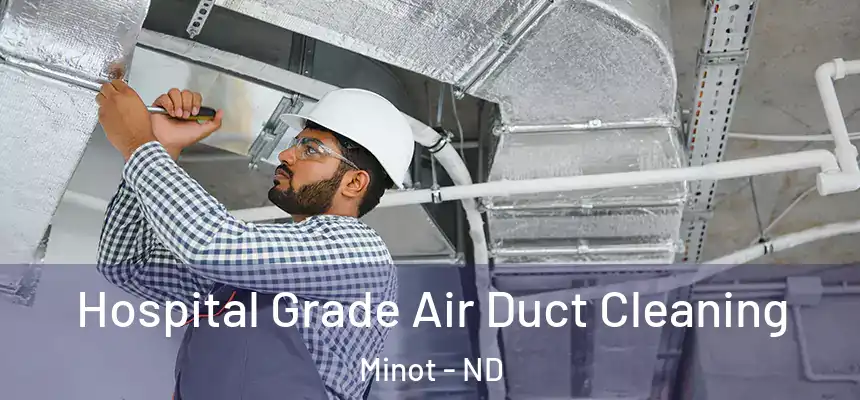  Hospital Grade Air Duct Cleaning Minot - ND