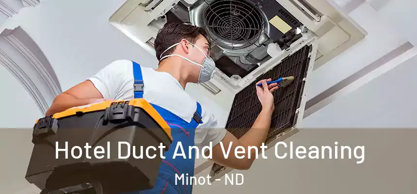  Hotel Duct And Vent Cleaning Minot - ND