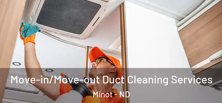  Move-in/Move-out Duct Cleaning Services Minot - ND