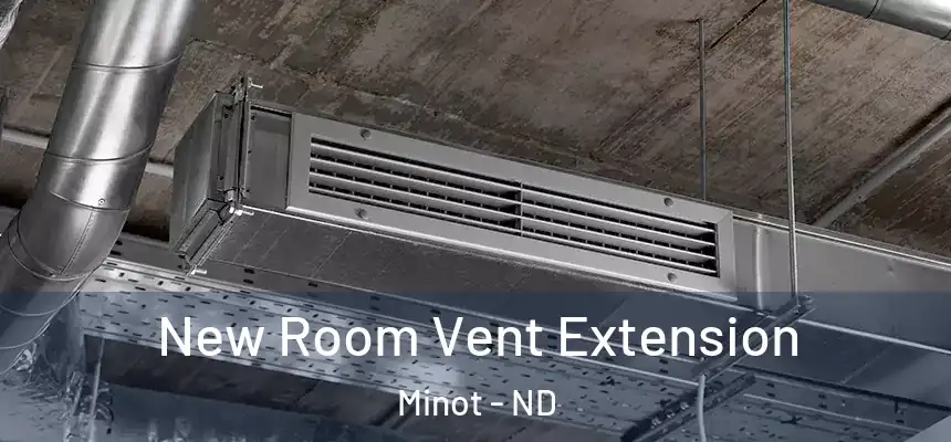  New Room Vent Extension Minot - ND