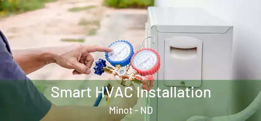  Smart HVAC Installation Minot - ND